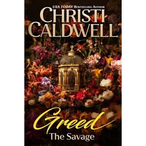 Caldwell, Christi Greed: The Savage: 6 (Seven Deadly Sins) Caldwell, Christi Greed: The Savage: 6 (Seven Deadly Sins)
