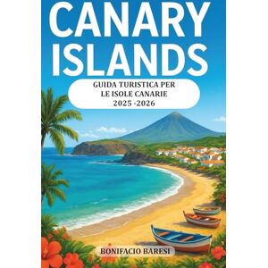 Baresi, Bonifacio GUIDA TURISTICA E DI VIAGGIO PER LE ISOLE CANARIE Baresi, Bonifacio GUIDA TURISTICA E DI VIAGGIO PER LE ISOLE CANARIE