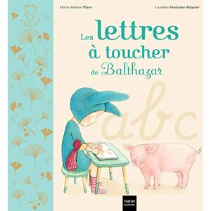 Place, Marie-Hélène Les lettres à toucher de Balthazar Pédagogie Montessori Place, Marie-Hélène Les lettres à toucher de Balthazar Pédagogie Montessori