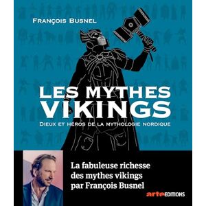 BUSNEL, François Les mythes Vikings: Dieux et héros de la mythologie nordique BUSNEL, François Les mythes Vikings: Dieux et héros de la mythologie nordique