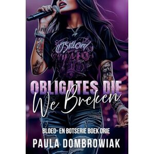 Dombrowiak, Paula Obligaties die we breken: 3 (Bloed En Botten) Dombrowiak, Paula Obligaties die we breken: 3 (Bloed En Botten)