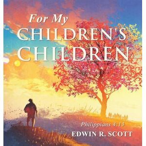 Scott For My Children's Children Scott For My Children's Children