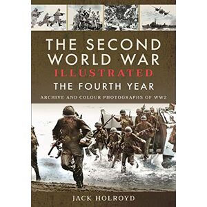 Holroyd, Jack The Second World War Illustrated: The Fourth Year Holroyd, Jack The Second World War Illustrated: The Fourth Year