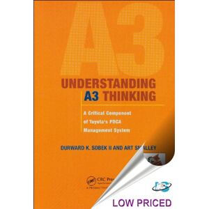 Sobek II., Durward K. Understanding A3 Thinking: A Critical Component of Toyota's PDCA Management System Sobek II., Durward K. Understanding A3 Thinking: A Critical Component of Toyota's PDCA Management System