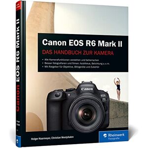 Haarmeyer, Holger Canon EOS R6 Mark II: Das Handbuch zur Kamera. Besser fotografieren und filmen mit der spiegellosen Vollformat-Kamera Haarmeyer, Holger Canon EOS R6 Mark II: Das Handbuch zur Kamera. Besser fotografieren und filmen mit der spiegellosen Vollformat-Kamera