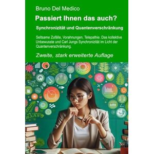 Del Medico, Bruno Passiert Ihnen das auch? Zweite, stark erweiterte Auflage: Synchronizität und Quantenverschränkung. Seltsame Zufälle, Vorahnungen, Telepathie. Das ... Bruno Del Medico in deutscher Sprache. (TED)) Del Medico, Bruno Passiert Ihnen das auch? Zweite, stark erweiterte Auflage: Synchronizität und Quantenverschränkung. Seltsame Zufälle, Vorahnungen, Telepathie. Das ... Bruno Del Medico in deutscher Sprache. (TED))