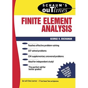 Buchanan, George R. Schaum's Outline of Finite Element Analysis Buchanan, George R. Schaum's Outline of Finite Element Analysis