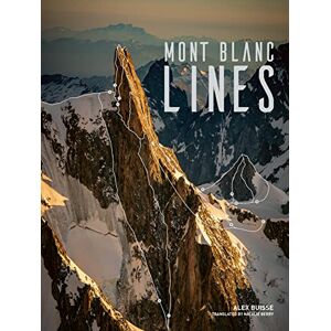 Alex Buisse Mont Blanc Lines: Stories and photos celebrating the finest climbing and skiing lines of the Mont Blanc massif Alex Buisse Mont Blanc Lines: Stories and photos celebrating the finest climbing and skiing lines of the Mont Blanc massif