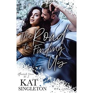 Singleton, Kat The Road to Finding Us: A Second Chance Romance: 2 (The Aftershock Series) Singleton, Kat The Road to Finding Us: A Second Chance Romance: 2 (The Aftershock Series)