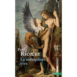 Ricoeur, Paul La metaphore vive (Points essais) Ricoeur, Paul La metaphore vive (Points essais)
