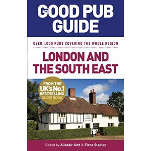 Aird, Alisdair The Good Pub Guide: London and the South East Aird, Alisdair The Good Pub Guide: London and the South East