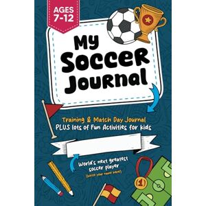 Flintham, Vicky Soccer Journal & Activity Book for Kids Flintham, Vicky Soccer Journal & Activity Book for Kids
