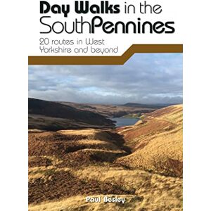 Paul Besley Day Walks in the South Pennines: 20 routes in West Yorkshire and beyond Paul Besley Day Walks in the South Pennines: 20 routes in West Yorkshire and beyond
