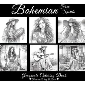OBrien, Patricia Mary Bohemian Free Spirit Grayscale Coloring Book: Learn the Techniques and Tips for Grayscale Coloring with the Provided Instruction and Color Blending ... Your Skills (Grayscale Coloring Book Series) OBrien, Patricia Mary Bohemian Free Spirit Grayscale Coloring Book: Learn the Techniques and Tips for Grayscale Coloring with the Provided Instruction and Color Blending ... Your Skills (Grayscale Coloring Book Series)