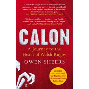 Sheers, Owen Calon: A Journey to the Heart of Welsh Rugby Sheers, Owen Calon: A Journey to the Heart of Welsh Rugby