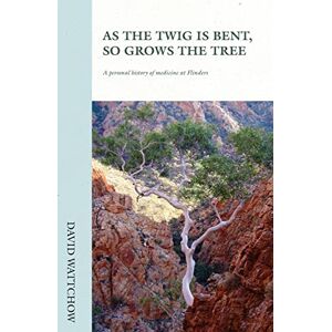 David, Wattchow As The Twig Is Bent, So Grows The Tree David, Wattchow As The Twig Is Bent, So Grows The Tree