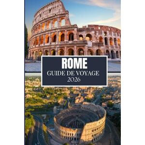 Martin, Philip A. ROME GUIDE DE VOYAGE 2026: Ce que j'aurais aimé savoir avant de partir à Rome Martin, Philip A. ROME GUIDE DE VOYAGE 2026: Ce que j'aurais aimé savoir avant de partir à Rome