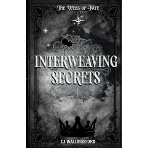 Wallingsford, CJ Interweaving Secrets: Webs of Fate: 4 (The Webs Of Fate) Wallingsford, CJ Interweaving Secrets: Webs of Fate: 4 (The Webs Of Fate)