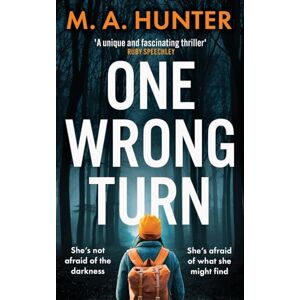 Hunter, M A One Wrong Turn: A completely addictive, chilling psychological thriller from M.A. Hunter Hunter, M A One Wrong Turn: A completely addictive, chilling psychological thriller from M.A. Hunter