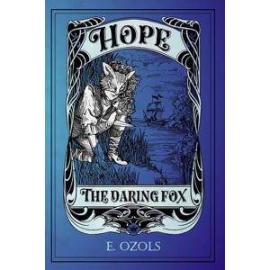 Ozols, E. Hope the Daring Fox: 2 (Hope the Little Fox) Ozols, E. Hope the Daring Fox: 2 (Hope the Little Fox)