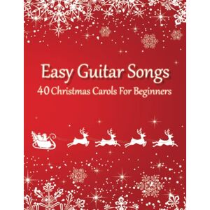 Johnson, Thomas Easy Guitar Songs 40 Christmas Carols For Beginners: (Sheet Music + Tabs + Chords + Lyrics) Johnson, Thomas Easy Guitar Songs 40 Christmas Carols For Beginners: (Sheet Music + Tabs + Chords + Lyrics)