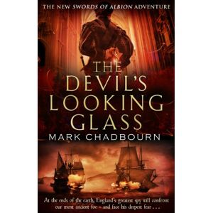 Chadbourn, Mark The Devil's Looking-Glass: The Sword of Albion Trilogy Book 3 Chadbourn, Mark The Devil's Looking-Glass: The Sword of Albion Trilogy Book 3