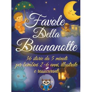 danesi, francesco Favole della Buonanotte: 36 storie da 5 minuti per bambini 2-6 anni, illustrate e rassicuranti danesi, francesco Favole della Buonanotte: 36 storie da 5 minuti per bambini 2-6 anni, illustrate e rassicuranti