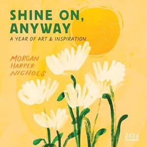 Nichols, Morgan Harper Morgan Harper Nichols: Shine On, Anyway Wall Calendar 2026 Nichols, Morgan Harper Morgan Harper Nichols: Shine On, Anyway Wall Calendar 2026