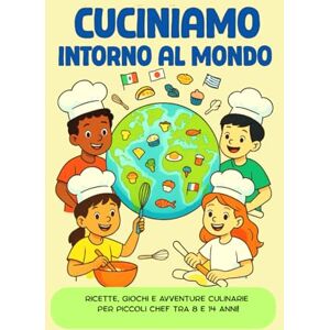 Zorka, Amanda CUCINIAMO INTORNO AL MONDO: RICETTE, GIOCHI E AVVENTURE CULINARIE PER PICCOLI CHEF TRA 8 E 14 ANNI. Zorka, Amanda CUCINIAMO INTORNO AL MONDO: RICETTE, GIOCHI E AVVENTURE CULINARIE PER PICCOLI CHEF TRA 8 E 14 ANNI.