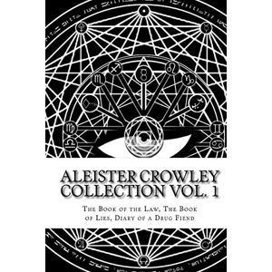 Crowley, Aleister The Aleister Crowley Collection: The Book of the Law, The Book of Lies and Diary of a Drug Fiend: Volume 1 Crowley, Aleister The Aleister Crowley Collection: The Book of the Law, The Book of Lies and Diary of a Drug Fiend: Volume 1