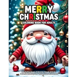 Publishing, M.R Merry Christmas Coloring Book for Adults: 50+ Festive Pages of Gnomes, Kawaii Animals, Patterns & Holiday Fun – Relax, Color & Celebrate! Publishing, M.R Merry Christmas Coloring Book for Adults: 50+ Festive Pages of Gnomes, Kawaii Animals, Patterns & Holiday Fun – Relax, Color & Celebrate!