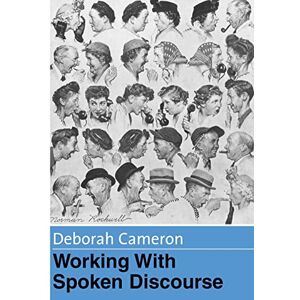 Cameron, Deborah Working with Spoken Discourse Cameron, Deborah Working with Spoken Discourse
