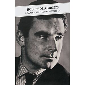 Kennaway, James Household Ghosts: A James Kennaway Omnibus: Tunes of Glory; Household Ghosts; Silence (Canongate Classics) Kennaway, James Household Ghosts: A James Kennaway Omnibus: Tunes of Glory; Household Ghosts; Silence (Canongate Classics)