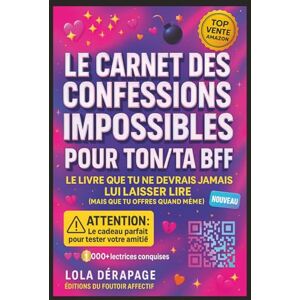 Dérapage, Lola Le Carnet des Confessions Impossibles pour ton/ta BFF Le livre que tu ne devrais jamais lui laisser lire (mais que tu offres quand même): Carnet ... votre amitié et créer des souvenirs hilarants Dérapage, Lola Le Carnet des Confessions Impossibles pour ton/ta BFF Le livre que tu ne devrais jamais lui laisser lire (mais que tu offres quand même): Carnet ... votre amitié et créer des souvenirs hilarants
