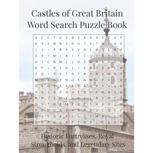 Press, Thomas Wayne Castles of Great Britain Word Search Puzzle Book: Historic Fortresses, Royal Strongholds, and Legendary Sites (Travel & Discovery) Press, Thomas Wayne Castles of Great Britain Word Search Puzzle Book: Historic Fortresses, Royal Strongholds, and Legendary Sites (Travel & Discovery)
