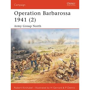 Kirchubel, Robert Operation Barbarossa 1941 (2): Army Group North: v. 2 (Campaign) Kirchubel, Robert Operation Barbarossa 1941 (2): Army Group North: v. 2 (Campaign)