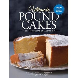 Ultimate Pound Cakes Revised and Expanded Edition: Classic Recipe Collection Ultimate Pound Cakes Revised and Expanded Edition: Classic Recipe Collection