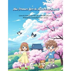 Yoshiro, Nil Meu Primeiro Livro de Números em Japonês: Livro 6: Contando de 1 a 20 e Introdução aos Contadores Japoneses (-Ko, -Hon, -Hiki) Atividades Kawaii ... para Crianças 4+ (Série Chibi Bilíngue) Yoshiro, Nil Meu Primeiro Livro de Números em Japonês: Livro 6: Contando de 1 a 20 e Introdução aos Contadores Japoneses (-Ko, -Hon, -Hiki) Atividades Kawaii ... para Crianças 4+ (Série Chibi Bilíngue)