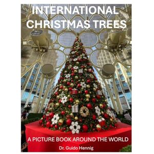 Hennig, Dr. Guido International Christmas Trees: "A Picture Book Around The World Hennig, Dr. Guido International Christmas Trees: "A Picture Book Around The World
