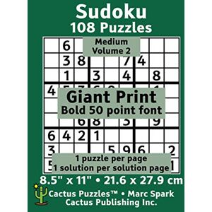 Cactus Publishing Inc. Sudoku 108 Puzzles; Medium; Volume 2; Giant Print (Cactus Puzzles): 1 puzzle/pg,1 solution/pg; 8.5" x 11"; 21.6 x 27.9 cm; Bold 50 Point Font (Giant Print Sudoku 9x9) Cactus Publishing Inc. Sudoku 108 Puzzles; Medium; Volume 2; Giant Print (Cactus Puzzles): 1 puzzle/pg,1 solution/pg; 8.5" x 11"; 21.6 x 27.9 cm; Bold 50 Point Font (Giant Print Sudoku 9x9)
