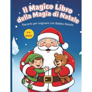 Arcobaleno, Mercuri Il Magico Libro della Magia di Natale: Racconti per sognare con Babbo Natale: Edizione illustrata in grande formato (8,5×11) per bambini 3‑6 anni: elfi, neve, renne e pura meraviglia natalizia Arcobaleno, Mercuri Il Magico Libro della Magia di Natale: Racconti per sognare con Babbo Natale: Edizione illustrata in grande formato (8,5×11) per bambini 3‑6 anni: elfi, neve, renne e pura meraviglia natalizia