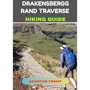 TRENT, MARCUS DRAKENSBERGGRAND TRAVERSE HIKING GUIDE: 30 (Trails of the World: Ultimate Hiking Guides) TRENT, MARCUS DRAKENSBERGGRAND TRAVERSE HIKING GUIDE: 30 (Trails of the World: Ultimate Hiking Guides)