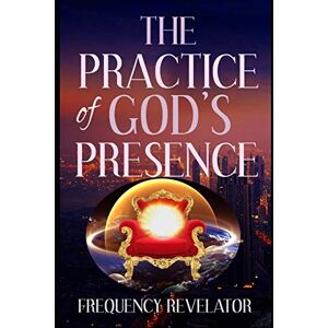 Revelator, Apostle Frequency The Practice Of God's Presence Revelator, Apostle Frequency The Practice Of God's Presence