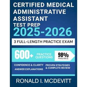 McDevitt, Ronald I. Certified Medical Administrative Assistant Test Prep 2025-2026: A Strategic, Step-by-Step Approach to Mastering the Material and Conquering CMAA Exam McDevitt, Ronald I. Certified Medical Administrative Assistant Test Prep 2025-2026: A Strategic, Step-by-Step Approach to Mastering the Material and Conquering CMAA Exam