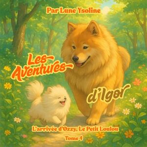 Ysoline, Lune Les Aventures d'Igor: L'arrivée d'Ozzy, Le Petit Loulou Ysoline, Lune Les Aventures d'Igor: L'arrivée d'Ozzy, Le Petit Loulou