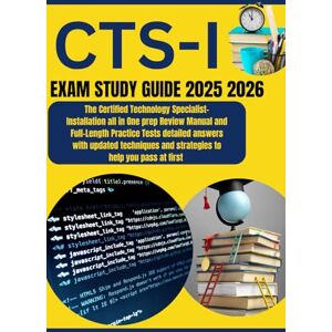 Prieto, Allan P. CTS-I Exam Study Guide 2025-2026: The Certified Technology Specialist-Installation all in One prep Review Manual and Full-Length Practice Tests ... and strategies to help you pass at first Prieto, Allan P. CTS-I Exam Study Guide 2025-2026: The Certified Technology Specialist-Installation all in One prep Review Manual and Full-Length Practice Tests ... and strategies to help you pass at first