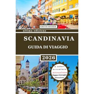 Ryder, Smith GUIDA TURISTICA DELLA SCANDINAVIA (EDIZIONE A COLORI): Un viaggio completo attraverso Norvegia, Svezia e Danimarca: paesaggi nordici, patrimonio ... città moderne e autentica cultura scandinava Ryder, Smith GUIDA TURISTICA DELLA SCANDINAVIA (EDIZIONE A COLORI): Un viaggio completo attraverso Norvegia, Svezia e Danimarca: paesaggi nordici, patrimonio ... città moderne e autentica cultura scandinava