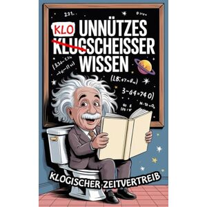 Doll, Martin Unnützes ̶K̶l̶u̶g̶ Kloscheißer Wissen! Klogischer Zeitvertreib: Ein lustiges Klobuch als ideales Geschenk für humorvolle und lange Sitzungen. (Geschenk für Männer und Frauen) Doll, Martin Unnützes ̶K̶l̶u̶g̶ Kloscheißer Wissen! Klogischer Zeitvertreib: Ein lustiges Klobuch als ideales Geschenk für humorvolle und lange Sitzungen. (Geschenk für Männer und Frauen)