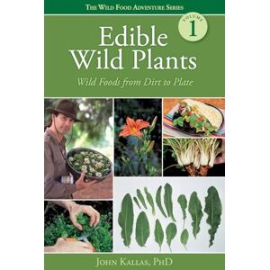 Kallas PhD, John Edible Wild Plants: Wild Foods from Dirt to Plate (Wild Food Adventure Series, Volume 1) Kallas PhD, John Edible Wild Plants: Wild Foods from Dirt to Plate (Wild Food Adventure Series, Volume 1)
