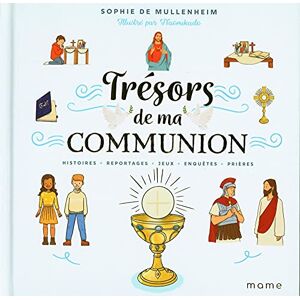 de Mullenheim, Sophie Trésors de ma communion: Histoires, reportages, jeux, enquêtes, prières de Mullenheim, Sophie Trésors de ma communion: Histoires, reportages, jeux, enquêtes, prières